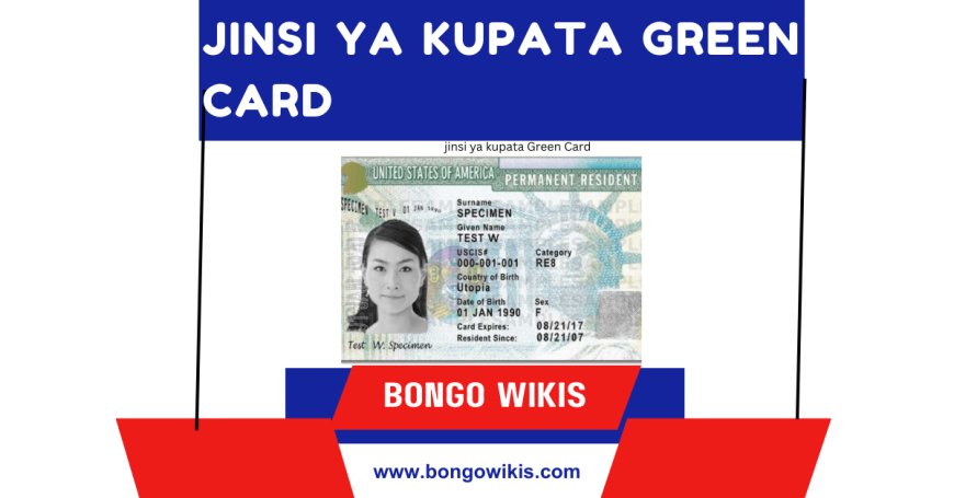 Jinsi ya kupata Green Card ya Kuishi Marekani