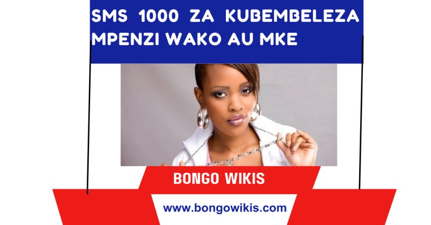 SMS 1000 za Kubembeleza Mpenzi wako Au Mke